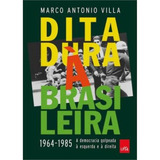 Livro Ditadura À Brasileira 1964 1985 A Democracia Golpeada À Esquerda E À Direita Marco Antonio Villa 2014 