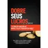 Livro Dobre Seus Lucros, De Fifer, Bob. Editora Harpercollins Brasil, Capa Mole Em Português, 2017