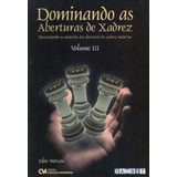 Livro Dominando As Aberturas De Xadrez Volume 3 2009 