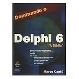 Livro Dominando Delphi 6 A Bíblia Sem Cd Marco Cantú 2002 