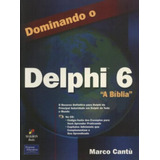 Livro Dominando O Delphi 6 A Biblia Marco Cantú
