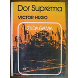 Livro Dor Suprema - Zilda Gama E Victor Hugo (espirito) [0000]