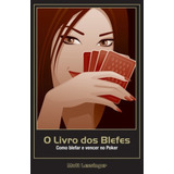 Livro Dos Blefes O Como Blefar E Vencer No Poker