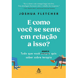 Livro E Como Você Se Sente Em Relação A Isso De Joshua Fletcher 2024 Intrínseca