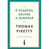 Livro É Possível Salvar A Europa Thomas Piketty Intrínseca