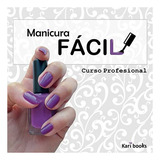 Livro Easy Manicure Curso Profissional karinails Pt