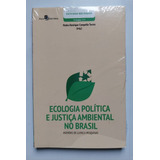 Livro Ecologia Política E Justiça Ambiental No Brasil: Agendas De Lutas E Pesquisas - Volume 3 - Org. Pedro Henrique Campello Torres (novo E Lacrado)