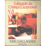 Livro Educação Da Criança Excepcional - Kirk, Samuel A. [1991]