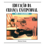 Livro Educação Da Criança Excepcional (usado): Com Grifos E Anotações - Samuel A. Kirk E James J. Gallagher [2002]