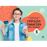 Livro Educação Financeira Para Crianças De Luiz Roberto Dante Vol 5 Capa Mole 2021 Em Português Editoria Ática