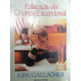 Livro Edução Da Criança Excepcional - Samuel A. Kirk E James J. Gallagher [1987]