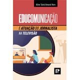 Livro Educomunicação E Atuação Do Jornalista
