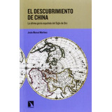 Livro El Descubrimiento De China La Última Gesta Española De
