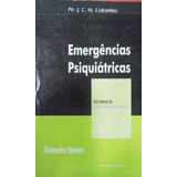 Livro Emergências Psiquiátricas - Clínica Psicanalítica - Edição De Bolso - Alexandra Sterian [2001]