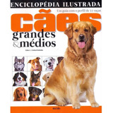 Livro Enciclopédia Ilustrada Cães Grandes E Médios