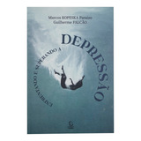 Livro Enfrentando E Superando A Depressão Marcos Kopeska E Guilherme Falcão