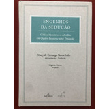 Livro Engenhos Da Sedução Mary De C N Lafer Ateliê Capa Dura Seminovo