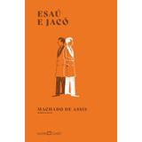 Livro Esaú E Jacó - Assis, Machado De [2022]
