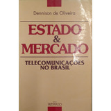 Livro Estado E Mercado Telecomunicações No Brasil Dennison De Oliveira 1991 