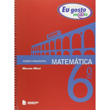 Livro Eu Gosto Mais Matemática 6 De Marcos Miani Matemática 6 Ano Ensino Fundamental Coleção Eu Gosto M is Editora Ibep Novo Lacrado E Menor Preço Do Brasil Com Parcelamento Sem Juros 