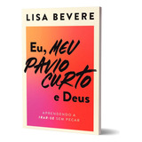 Livro Eu Meu Pavio Curto E Deus Aprendendo A Irar se Sem Pecar De Lisa Bevere 2023 Editora Thomas Nelson Brasil