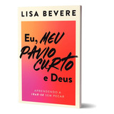Livro  Eu  Meu Pavio Curto E Deus  Aprendendo A Irar se Sem Pecar   Lisa Bevere  De Lisa Bevere  Editora Vida Melhor Em Português