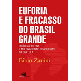Livro Euforia E Fracasso Do Brasil Grande: Política Externa 