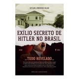 Livro Exílio Secreto De Hitler No Brasil Proibido Falar tudo Revelado Hélio Antunes De Souza nazismo Nazista Segunda Guerra Mundial Adolf Hitler F hrer 