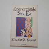 Livro Exorcizando Seu Ex Elizabeth Kuster Bertrand Brasil