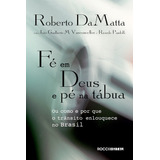 Livro Fé Em Deus E Pé Na Tábua Ou Como E Por Que O Trânsito Enlouquece No Brasil De Roberto Damatta Editora Rocco Capa Mole Em Português 2012