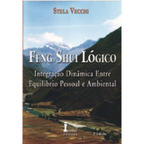 Livro Feng Shui Lógico Método Solar Para Trazer Harmonia E Felicidade À Sua Vida De Stela Vecchi Vol 1 Ícone Editora Capa Mole Edição 3 Edição Em Português 2021