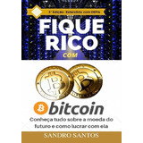 Livro Fique Rico Com Bitcoin moeda Como Lucrar Com Ela 