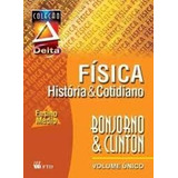 Livro Fisica - Historia E Cotidiano - Volume Único Livro Do Professor - Bonjorno E Clinton [2005]