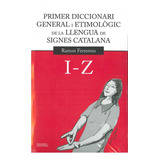 Livro Fisico - Primer Diccionari General I Etimològic De La Llengua De Signes Catalana. Volum 2. I-z