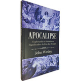 Livro Físico Apocalipse: Explorando Os Símbolos E Significados Do Fim Dos Tempos John Wesley