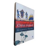 Livro Físico China Tropical Gilberto Freyre E Outros Escritos Sobre A Influência Do Oriente Na Cultura Luso brasileira
