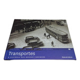 Livro Físico Coleção Folha Fotos Antigas Do Brasil Volume 12 Transportes: A História Dos Nossos Caminhos