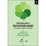 Livro Fisico Liderança Para A Sustentabilidade A Voz De Quem Lidera Em Portugal