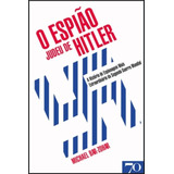 Livro Fisico O Espião Judeu De Hitler A História De Espionagem Mais Extraordinária Da Segunda Guerra Mundial