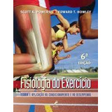Livro Fisiologia Do Exercício Teoria E Aplicação Ao Condicinamento E Ao Desempenho Scott K Powers E Edward T Howley 2009 