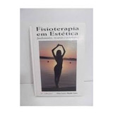 Livro Fisioterapia Em Estética Fundamentos Recursos E Patologias 1996 