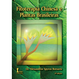Livro Fitoterapia Chinesa E Plantas Brasileiras