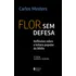 Livro Flor Sem Defesa Reflexões Sobre A Leitura Popular Da Bíblia De Mesters Carlos 6ª Edição 2021 Editora Vozes