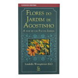 Livro Flores No Jardim De Agostinho Esperança Livro Flores No Jardim De Agostinho Esperança De Lindolfo Weingärtner Editora Editora Evangelica Esperança Capa Capa Comum Em Português 2019