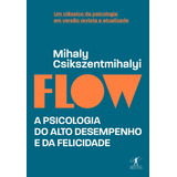 Livro Flow edição Revista E Atualizada A Psicologia Do Alto Desempenho E Da Felicidade