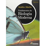 Livro Fundamentos Da Biologia Moderna - Volume Único - Amabis E Martho [2006]