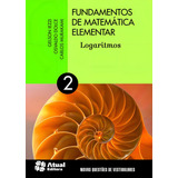 Livro Fundamentos De Matemática Elementar Por Gelson Iezzi Carlos Murakami E Osvaldo Dolce 10 Edição Logaritmos 2013 Português Atual Editora