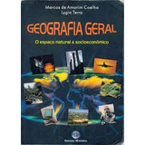 Livro Geografia Geral O Espaco Natural E Socio Economico Marcos De Amorim Coelho E Lygia Terra 2001 