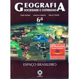 Livro Geografia Sociedade E Cotidiano Espaço Brasileiro 6 Série Livro Do Professor Dadá Martins Francisco Bigotto