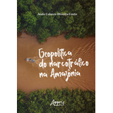 Livro Geopolítica Do Narcotráfico Na Amazônia